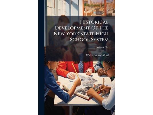 Historical Development Of The New York State High School System; Volume 374