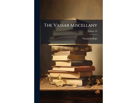 The Vassar Miscellany; Volume 29