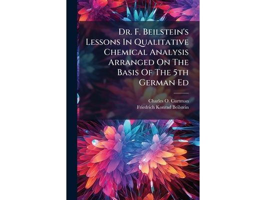 Dr. F. Beilstein's Lessons In Qualitative Chemical Analysis Arranged On The Basis Of The 5th German Ed