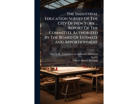 The Industrial Education Survey Of The City Of New York ... Report Of The Committee Authorized By The Board Of Estimate And Apportionment: Inside Elec