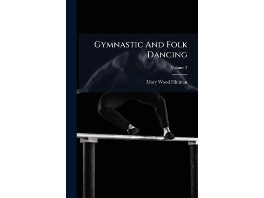 Gymnastic And Folk Dancing; Volume 3