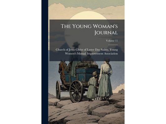 The Young Woman's Journal; Volume 11