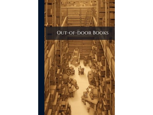 Out-of-door Books: A List Of Specially Readable Books For Young People In High School Or College