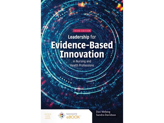Leadership for Evidence-Based Innovation in Nursing and Health Professions