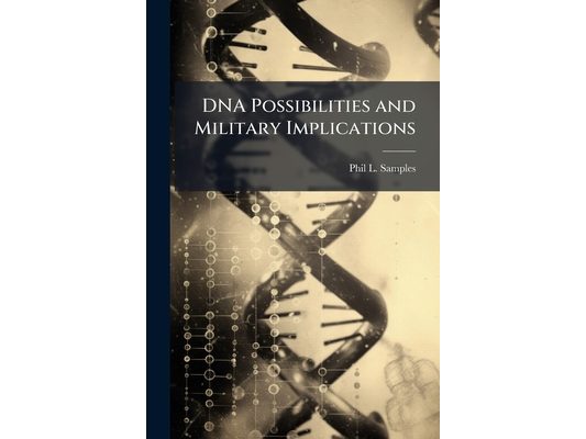 DNA Possibilities and Military Implications