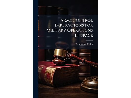 Arms Control Implications for Military Operations in Space