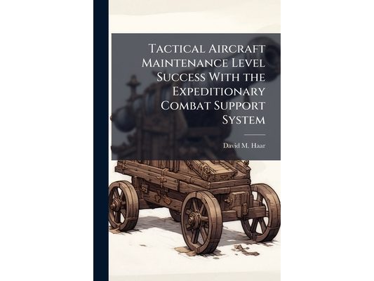 Tactical Aircraft Maintenance Level Success With the Expeditionary Combat Support System