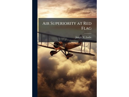 Air Superiority at Red Flag: Mass, Technology, and Winning the Next War
