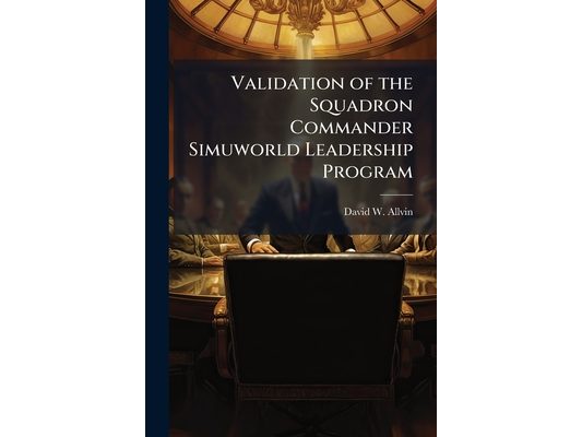 Validation of the Squadron Commander Simuworld Leadership Program
