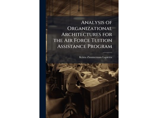 Analysis of Organizational Architectures for the Air Force Tuition Assistance Program