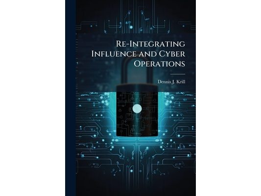 Re-Integrating Influence and Cyber Operations
