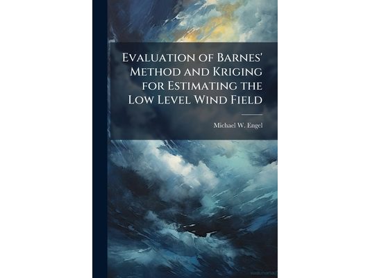 Evaluation of Barnes' Method and Kriging for Estimating the Low Level Wind Field