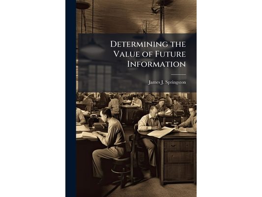 Determining the Value of Future Information