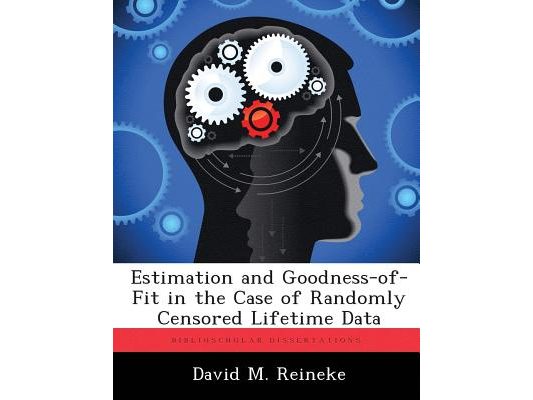 Estimation and Goodness-of-Fit in the Case of Randomly Censored Lifetime Data