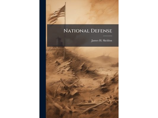 National Defense: Its Place in Our Political System