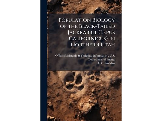Population Biology of the Black-Tailed Jackrabbit (Lepus Californicus) in Northern Utah