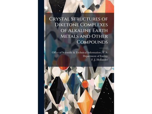 Crystal Structures of Diketone Complexes of Alkaline Earth Metals and Other Compounds
