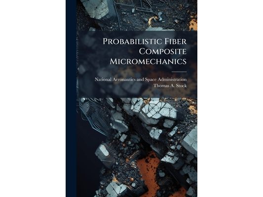 Probabilistic Fiber Composite Micromechanics