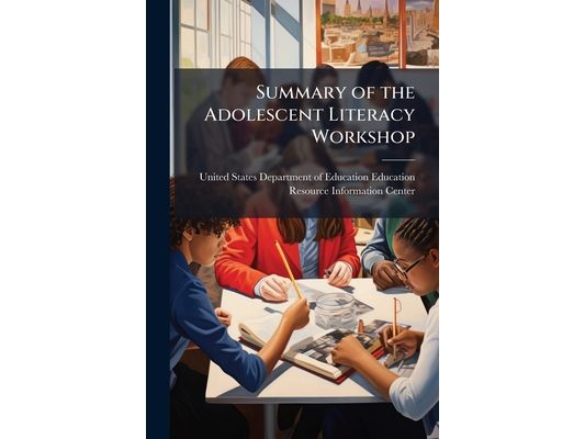 Summary of the Adolescent Literacy Workshop: State of the Science and Research Needs. Adolescent Literacy--Research Informing Practice: A Series of Wo