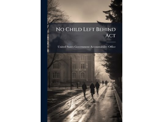 No Child Left Behind Act: Education Actions May Help Improve Implementation and Evaluation of Supplemental Educational Services