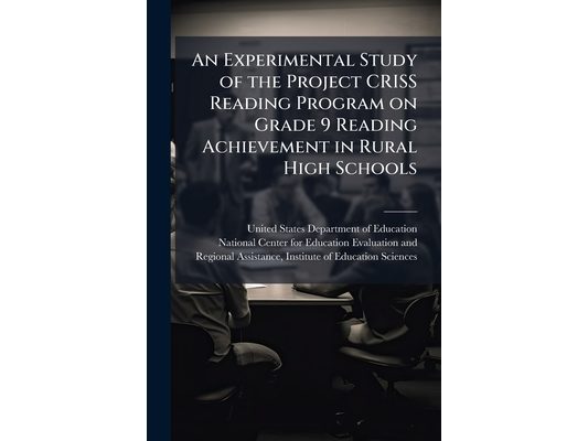 An Experimental Study of the Project CRISS Reading Program on Grade 9 Reading Achievement in Rural High Schools