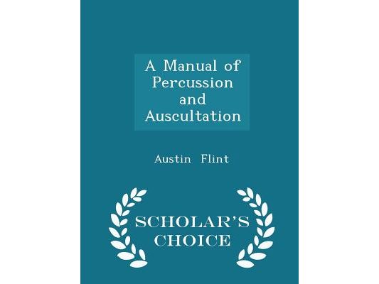A Manual of Percussion and Auscultation - Scholar's Choice Edition