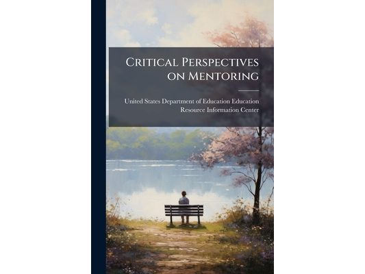 Critical Perspectives on Mentoring: Trends and Issues. Information Series
