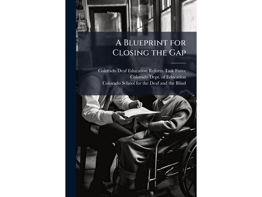 A Blueprint for Closing the Gap: Developing a Statewide System of Service, Improvements for Students who are Deaf and Hard of Hearing