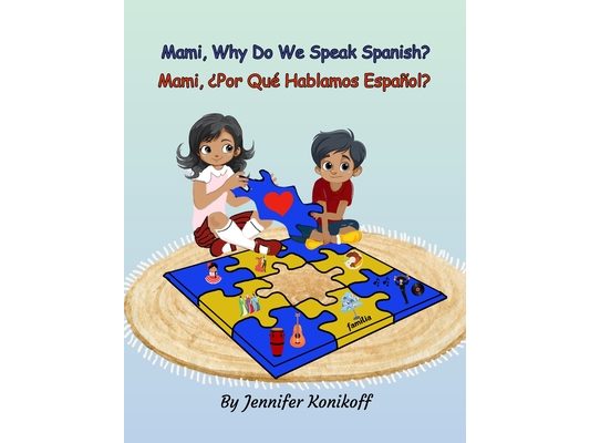 Mami, Why Do We Speak Spanish? Mami, ¿Por Qué Hablamos Español?