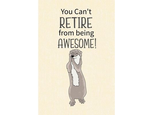 You Can't Retire from Being Awesome: Retirement Gift for Coworker, Gifts for Otter Lovers, Otter Notebook, Animals Notebook, Memory Notebook