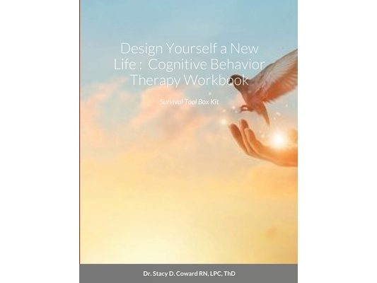 Design Yourself a New Life: Cognitive Behavior Therapy Workbook: Survival Tool Box Kit