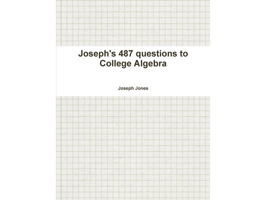 Joseph's 487 questions to College Algebra