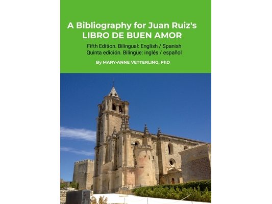 A Bibliography for Juan Ruiz's LIBRO DE BUEN AMOR, Fifth Edition: Fifth Edition. Bilingual: English-Spanish / Edición bilingüe: inglés-español