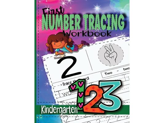 First Number Tracing Workbook for Kindergarten: Practice Workbook to Learn Numbers from 0 to 100/ Preschool and Kids Ages 3-5/ Tracing pages, Illustra