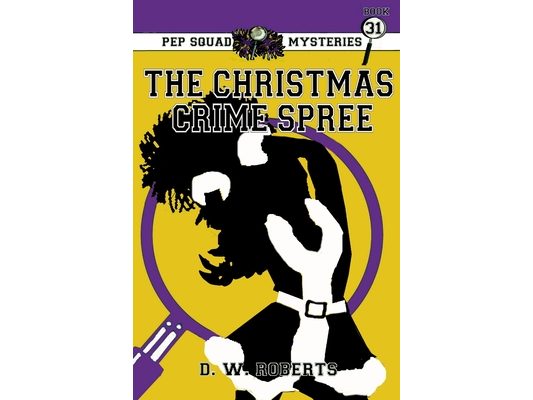 Pep Squad Mysteries Book 31: The Christmas Crime Spree
