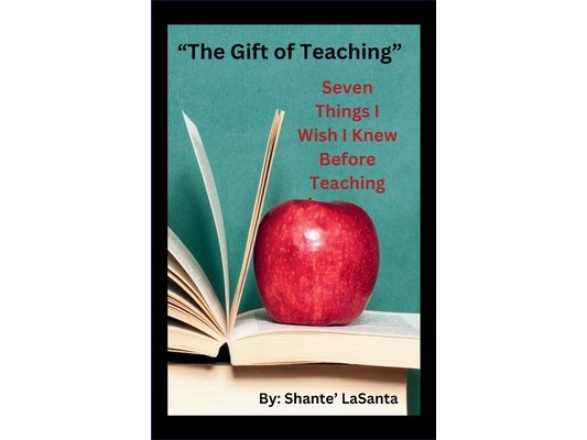 The Gift of Teaching: Seven Things I Wish I Knew Before Teaching