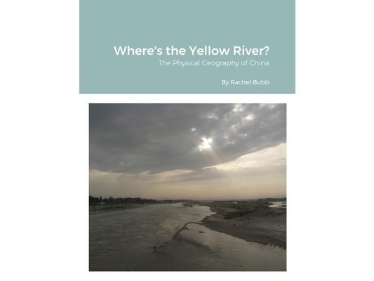 Where's the Yellow River?: The Physical Geography of China