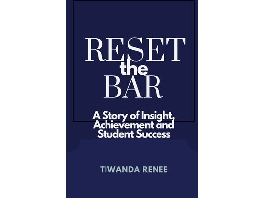 Reset the Bar: A Story of Insight, Achievement and Student Success