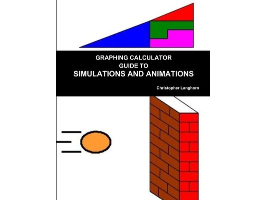 Graphing Calculator Guide to Simulations and Animations