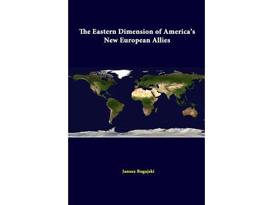 The Eastern Dimension Of America's New European Allies