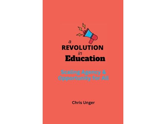 A Revolution in Education: Scaling Agency and Opportunity for All
