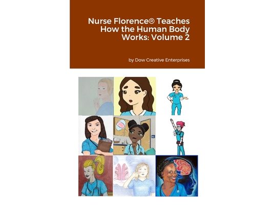 Nurse Florence(R) Teaches How the Human Body Works: Volume 2