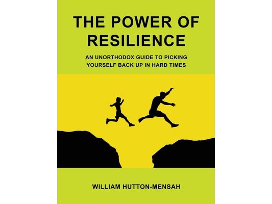 The Power of Resilience: An Unorthodox Guide to Picking Yourself Back Up in Hard Times