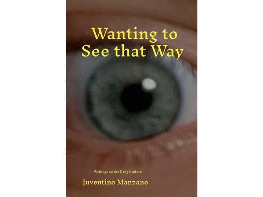 Wanting to See that Way: Monographs on the Mexican Drug Culture and an Entheogen plus Two