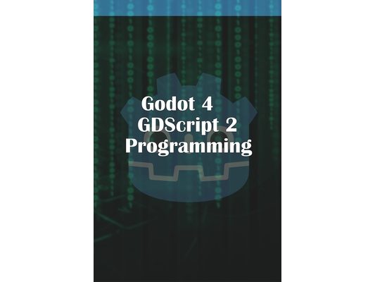 Godot 4 GDScript 2.0 Programming