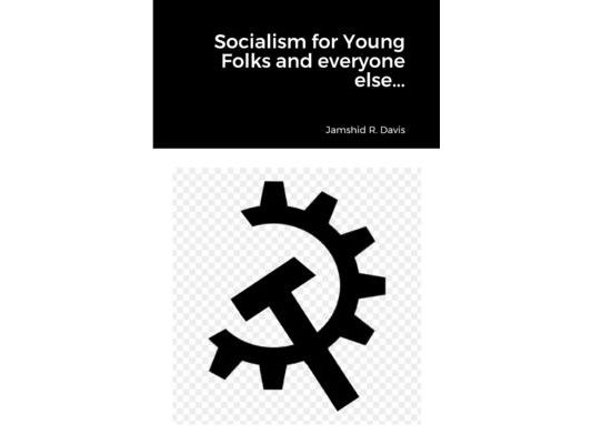 Socialism for Young Folks and every one else...