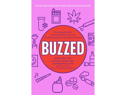 Buzzed: The Straight Facts about the Most Used and Abused Drugs from Alcohol to Ecstasy