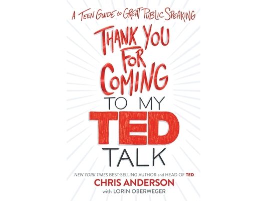 Thank You for Coming to My Ted Talk: A Teen Guide to Great Public Speaking