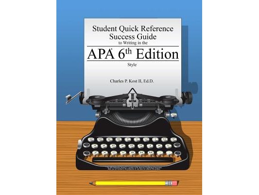 Student Quick Reference Success Guide to Writing in the APA 6th Edition Style