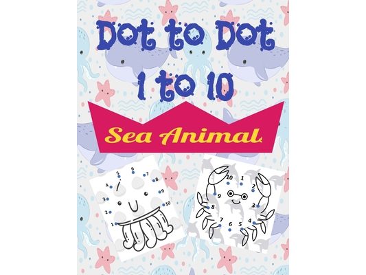 Sea Animals Dot to Dot: Activity Book for kids ages 3 and up